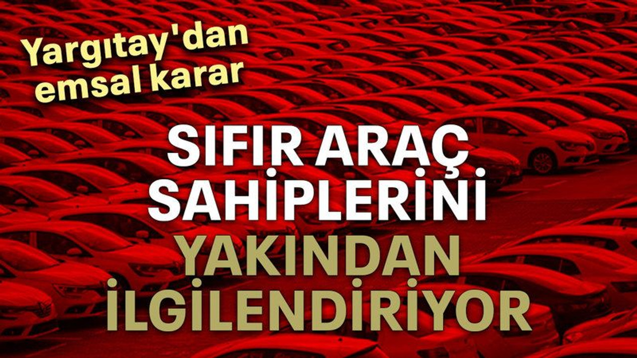 Sıfır araç sahiplerini yakından ilgilendiriyor